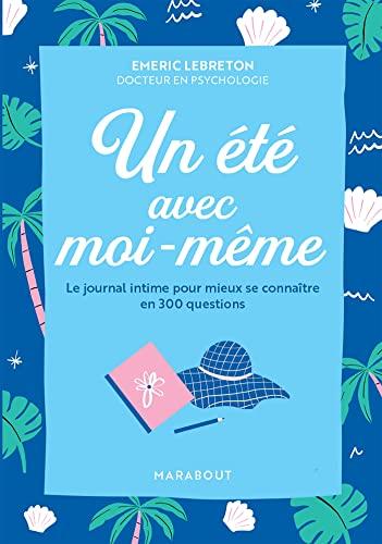 Un été avec moi-même : le journal intime pour mieux se connaître en 300 questions