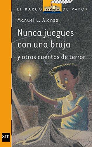 Nunca juegues con una bruja y otros cuentos de terror (El Barco de Vapor Naranja, Band 200)