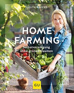 Homefarming: Selbstversorgung ohne grünen Daumen (GU Garten Extra)