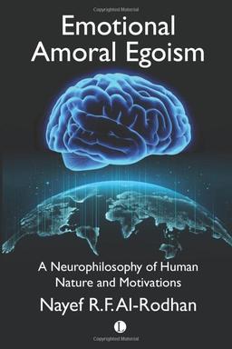 Emotional Amoral Egoism: A Neurophilosophy of Human Nature and Motivations