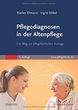 Pflegediagnosen in der Altenpflege: Der Weg zur pflegefachlichen Aussage