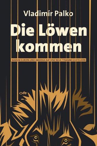 Die Löwen kommen: Warum Europa und Amerika auf eine neue Tyrannei zusteuern