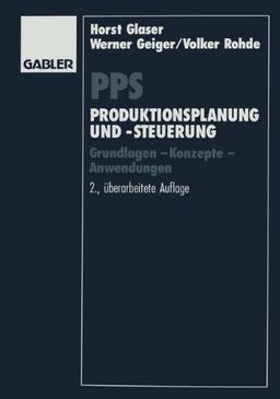 P.P.S. Produktionsplanung und -steuerung: Grundlagen - Konzepte - Anwendungen