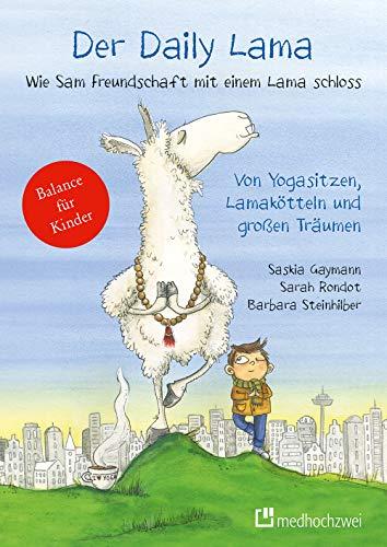 Der Daily Lama - Wie Sam Freundschaft mit einem Lama schloss. Von Yogasitzen, Lamakötteln und großen Träumen