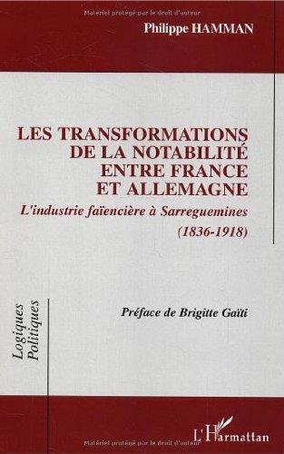 Les transformations de la notabilité entre France et Allemagne : l'industrie faïencière à Sarreguemines : 1836-1918