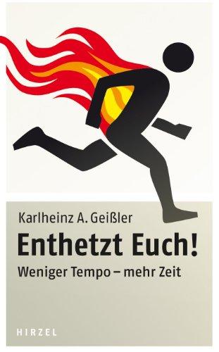 Enthetzt Euch! Weniger Tempo - mehr Zeit