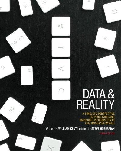 Data and Reality: A Timeless Perspective on Perceiving and Managing Information in Our Imprecise World, 3rd Edition