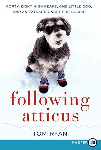 Following Atticus: Forty-Eight High Peaks, One Little Dog, and an Extraordinary Friendship