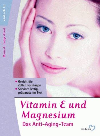 Vitamin E und Magnesium. Das Anti- Aging- Team