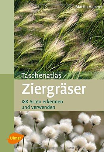 Taschenatlas Ziergräser: 188 Arten erkennen und verwenden