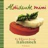 Aldidente mini. Italienisch. Die 55 besten Rezepte