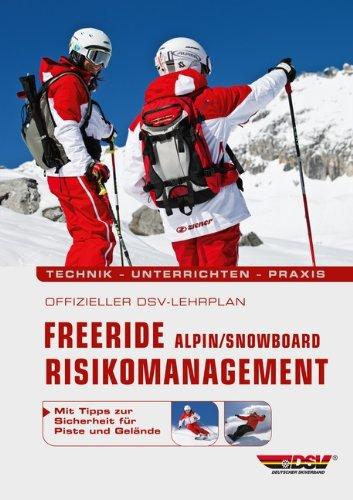 Offizieller DSV-Lehrplan Freeride Risikomanagement  Alpin/Snowboard: Technik-Unterrichten-Praxis - Mit Tipps zur Sicherheit für Piste und Gelände