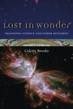 Lost in Wonder: Imagining Science and Other Mysteries