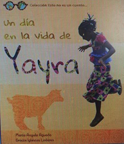 Un día en la vida de Yayra (Esto no es un cuento, Band 1)