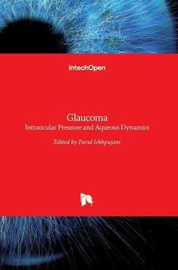 Glaucoma - Intraocular Pressure and Aqueous Dynamics