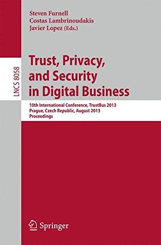 Trust, Privacy, and Security in Digital Business: 10th International Conference, TrustBus 2013, Prague, Czech Republic, August 28-29, 2013. Proceedings (Lecture Notes in Computer Science)