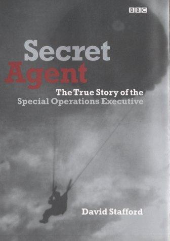 Secret Agent: The True Story of the Special Operations Executive