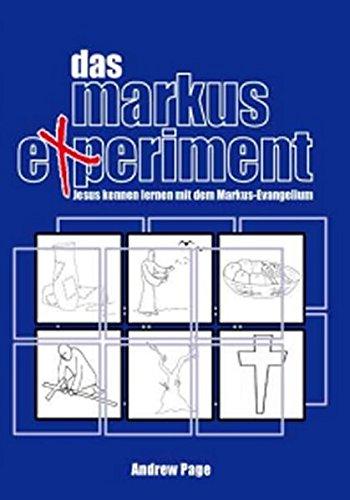 Das Markus-Experiment: Jesus kennen lernen mit dem Markus-Evangelium