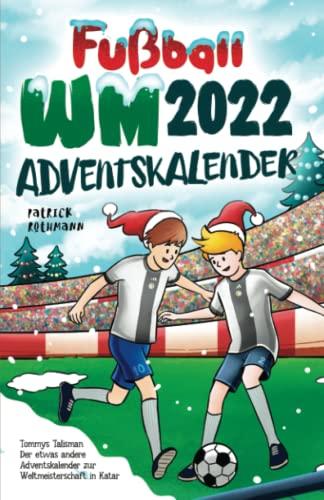 Fußball WM 2022 Adventskalender: Tommys Talisman - Der etwas andere Adventskalender zur Weltmeisterschaft in Katar