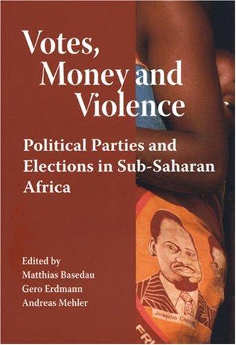 Votes, Money and Violence: Political Parties and Elections in Sub-Saharan Africa