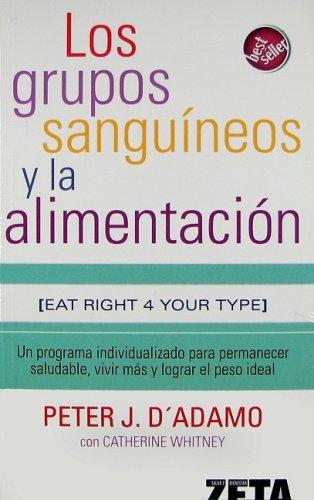 Los Grupos Sanguineos y la Alimentacion = Eat Right for Your Type (BEST SELLER ZETA BOLSILLO)