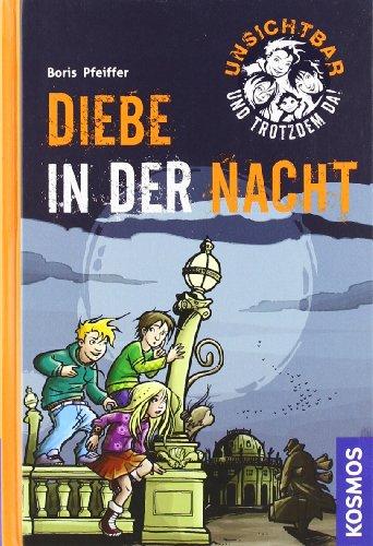 Unsichtbar und trotzdem da! Band 1: Diebe in der Nacht