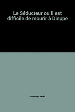 Le séducteur ou Il est difficile de mourir à Dieppe