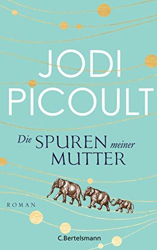 Die Spuren meiner Mutter: Roman