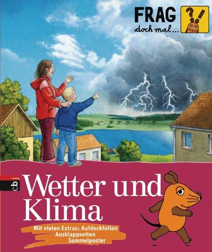 Frag doch mal die ... Maus! - Wetter und Klima: Mit vielen Extras: Auedeckfolien,  Ausklappseiten, Sammelposter