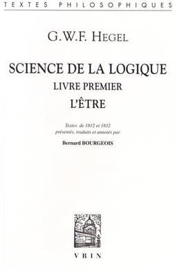 Science de la logique. Livre premier, l'être