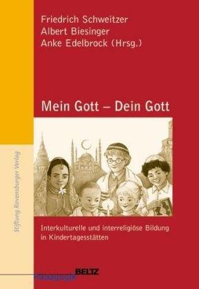 Mein Gott - Dein Gott: Interkulturelle und interreligiöse Bildung in Kindertagesstätten (Beltz Pädagogik)