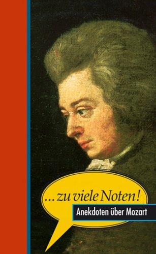 ... zu viele Noten! Anekdoten über Mozart