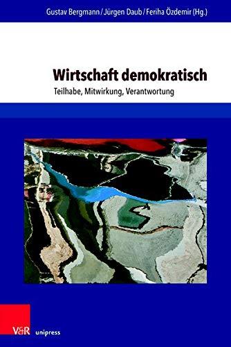 Wirtschaft demokratisch: Teilhabe, Mitwirkung, Verantwortung