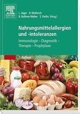 Nahrungsmittelallergien und -Intoleranzen: Immunologie - Diagnostik - Therapie - Prophylaxe, 3. Auflage