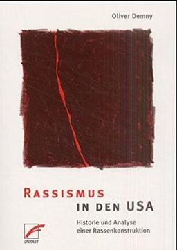 Rassismus in den USA: Historie und Analyse einer Rassenkonstruktion