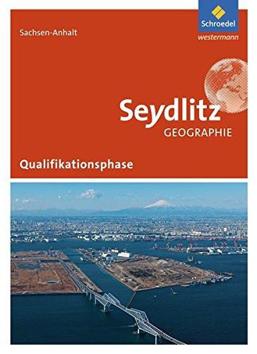 Seydlitz Geographie - Ausgabe 2016 für die Sekundarstufe II in Sachsen-Anhalt: Schülerband Qualifikationsphase