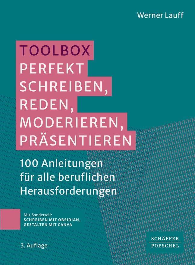 Toolbox: Perfekt schreiben, reden, moderieren, präsentieren: 100 Anleitungen für alle beruflichen Herausforderungen