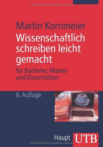 Wissenschaftlich schreiben leicht gemacht für Bachelor, Master und Dissertation