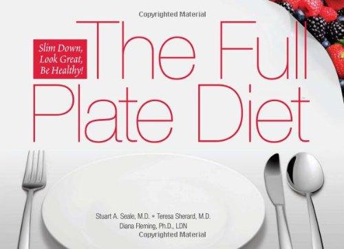 The Full Plate Diet: Slim Down, Look Great, be Healthy