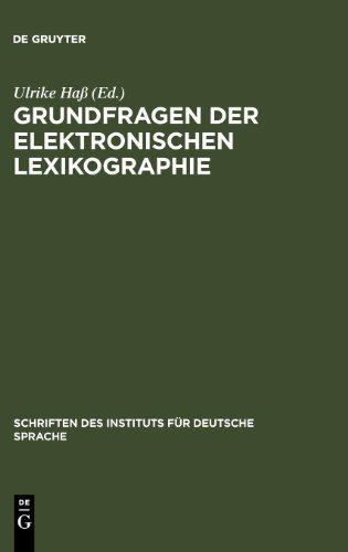 Grundfragen der Elektronischen Lexikographie: Elexiko - Das Online-informationssystem Zum Deutschen Wortschatz (Schriften Des Instituts Fur Deutsche ... des Instituts für Deutsche Sprache)