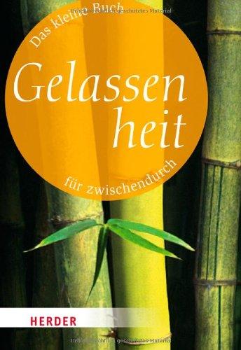 Das kleine Buch für zwischendurch: Gelassenheit (HERDER spektrum)