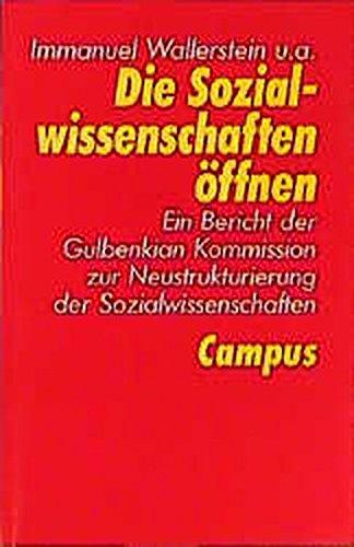 Die Sozialwissenschaften öffnen: Ein Bericht der Gulbenkian Kommission zur Neustrukturierung der Sozialwissenschaften