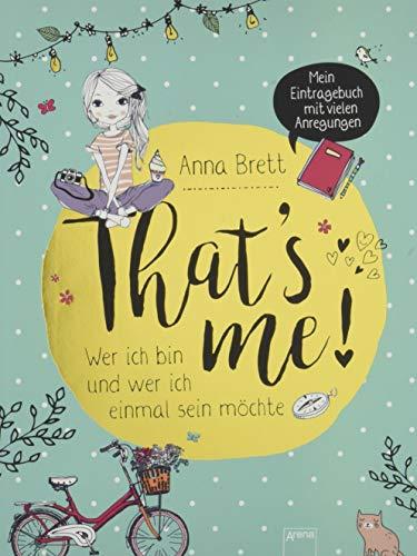 That’s me: Wer ich bin und wer ich einmal sein möchte. Mein Eintragebuch mit vielen Anregungen