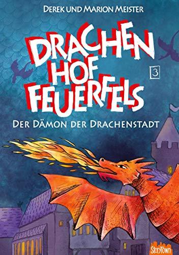 Drachenhof Feuerfels - Band 3: Der Dämon der Drachenstadt