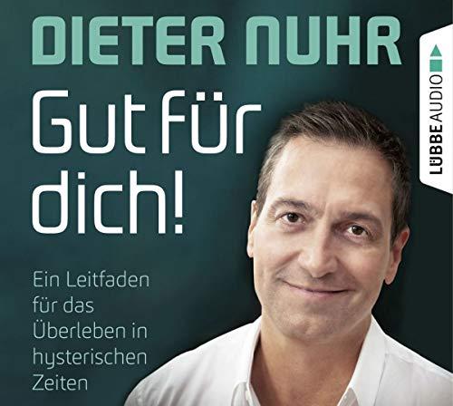 Gut für dich!: Ein Leitfaden für das Überleben in hysterischen Zeiten.