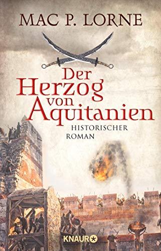 Der Herzog von Aquitanien: Historischer Roman