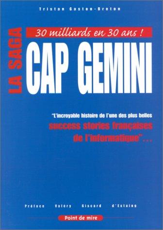 La saga Cap Gemini : l'incroyable histoire de l'une des plus belles success stories françaises de l'informatique