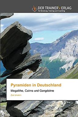 Pyramiden in Deutschland: Megalithe, Cairns und Gangdolme