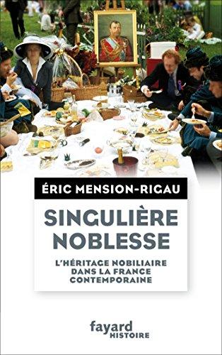 Singulière noblesse : l'héritage nobiliaire dans la France contemporaine