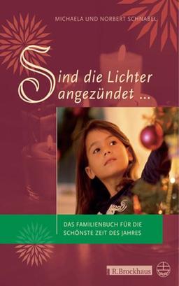 Sind die Lichter angezündet ... Das Famileinbuch für die schönste Zeit des Jahres